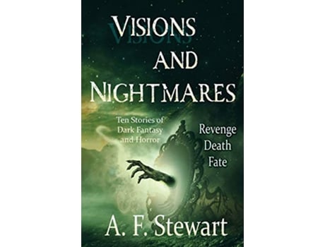 Livro Visions and Nightmares Ten Stories of Dark Fantasy and Horror de A F Stewart (Inglês)