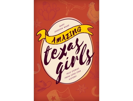 Livro amazing texas girls de mary dodson wade (inglês)