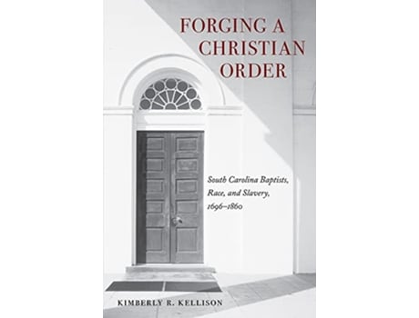 Livro Forging a Christian Order de Kimberly Kellison (Inglês - Capa Dura)