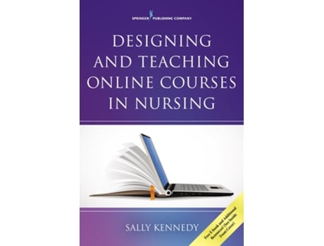 Livro Designing and Teaching Online Courses in Nursing de Sally Kennedy PhD APRN FNP CNE (Inglês)