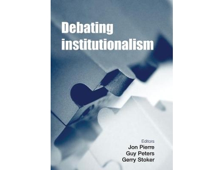 Livro debating institutionalism de edited by jon pierre , edited by guy peters , edited by gerry stoker (inglês)