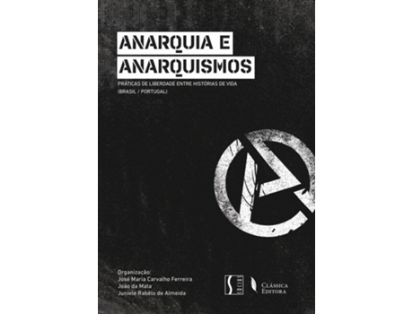 Livro Anarquia e Anarquismos - Práticas de Liberdade entre Histórias de… .