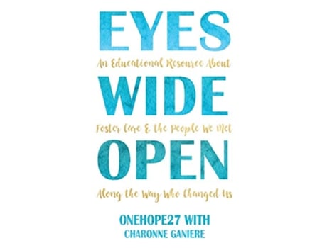 Livro Eyes Wide Open An Educational Resource About Foster Care the People We Met Along the Way Who Changed Us de Onehope27 e Charonne Ganiere (Inglês)