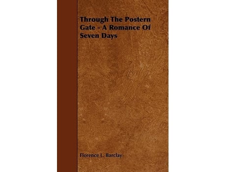 Livro Through the Postern Gate A Romance of Seven Days de Florence L Barclay (Inglês)