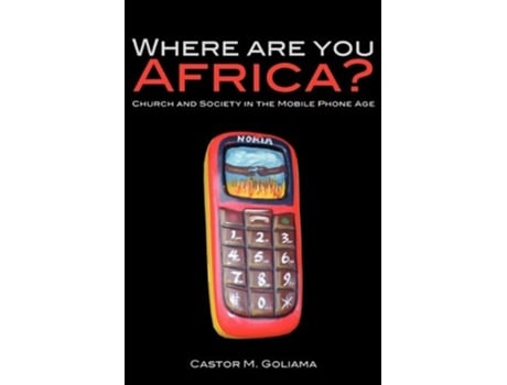 Livro Where are you Africa? Church and Society in the Mobile Phone Age de Castor M Goliama (Inglês)