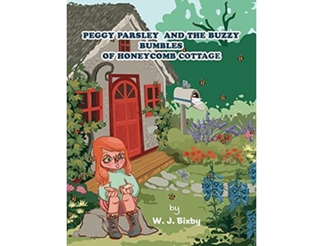 Livro Peggy Parsley and the Buzzy Bumbles of Honeycomb Cottage de W J Bixby (Inglês)