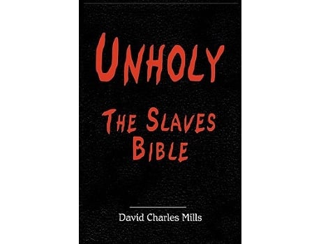 Livro Unholy The Slaves Bible de David Charles Mills (Inglês - Capa Dura)