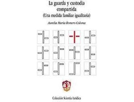 Livro Guarda Y Custodia Compartida (Una Medida Familiar Igualitaria) de Aurelia Maria Romero Coloma (Espanhol)