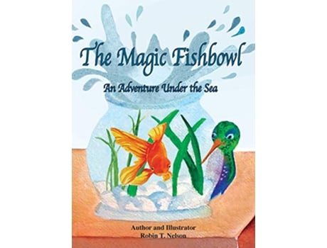 Livro The Magic Fishbowl An Adventure Under the Sea 3 Colibri de Robin T Nelson (Inglês)