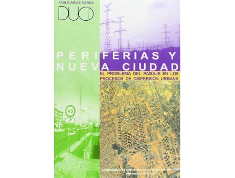 Livro Periferias y nueva ciudad : el problema del paisaje en los procesos de dispersión urbana de Pablo Arias Sierra (Espanhol)