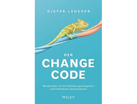 Livro Der ChangeCode Wie Menschen sich für Veränderungen begeistern und Unternehmen damit gewinnen German Edition de Dieter Lederer (Alemão)