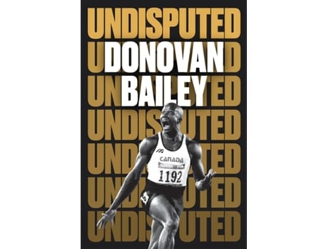 Livro Undisputed A Champions Life de Donovan Bailey (Inglês - Capa Dura)