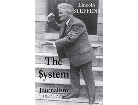 Livro The System Journalism 1897 1920 de Lincoln Steffens (Inglês)