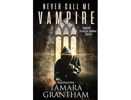 Livro Never Call Me Vampire Legends of Crimson Hollow Paranormal Fantasy Series de Tamara Grantham (Inglês)