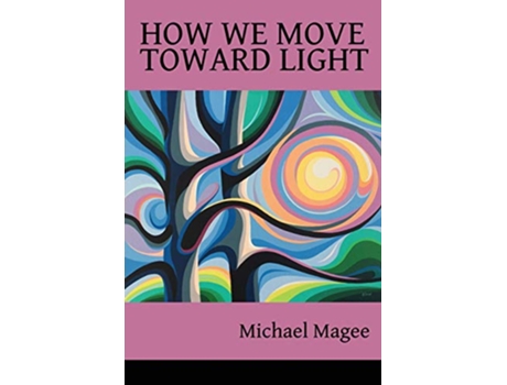 Livro How We Move Toward Light New Selected Poems de Michael Magee (Inglês)