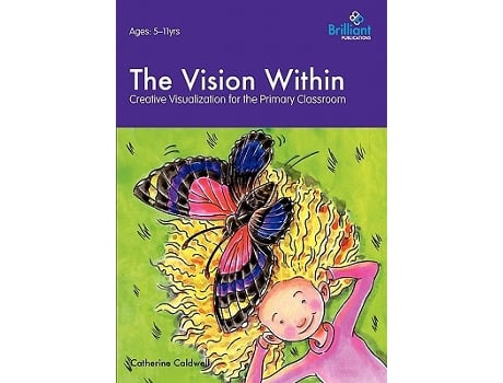 Livro The Vision Within A Practical Introduction to Creative Visualization for Use in the Primary Classroom de Catherine Caldwell (Inglês)