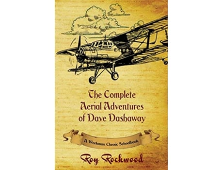 Livro Complete Aerial Adventures of Dave Dashaway A Workman Classic Schoolbook de Roy Rockwood pse Weldon J Cobb Workman Classic Schoolbooks (Inglês)