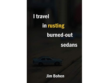 Livro I travel in rusting burnedout sedans de Jim Bohen (Inglês)