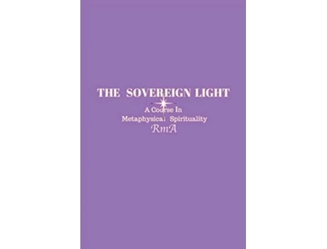 Livro The Sovereign Light A Course In Metaphysical Spirituality de Rma (Inglês)