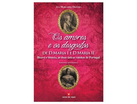 Os Amores e os Desgostos de D. Maria I e D. Maria II