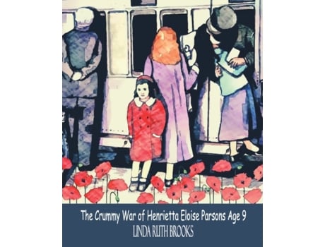 Livro The Crummy War of Henrietta Eloise Parsons Age Nine: An Australian story of a small girl's war - WWI Linda Ruth Brooks (Inglês)