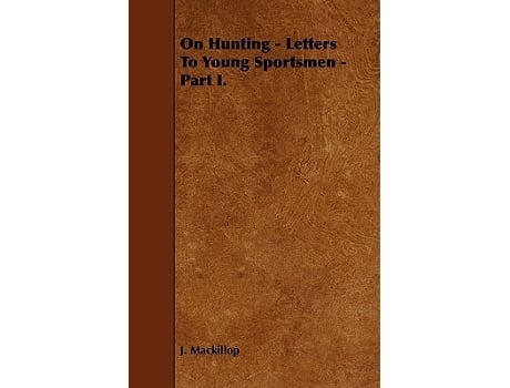 Livro On Hunting Letters to Young Sportsmen Part I de J MacKillop (Inglês)