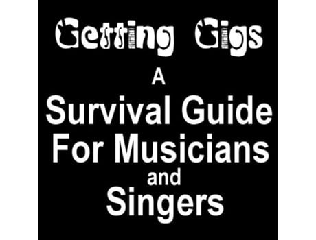 Livro Getting Gigs the Musicians and Singers Survival Guide to Booking Better Paying Jobs de Mark W Curran (Inglês)