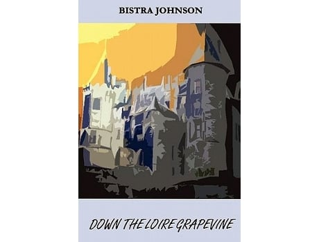 Livro Down the Loire Grapevine de Bistra Johnson (Inglês)