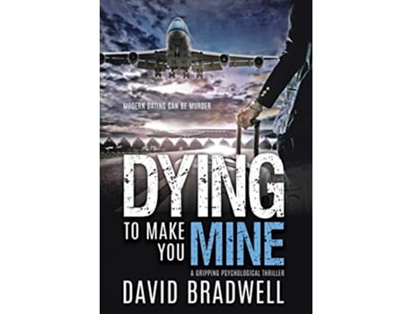 Livro Dying To Make You Mine A Gripping Psychological Thriller 1 Anna Burgin Contemporary de David Bradwell (Inglês)