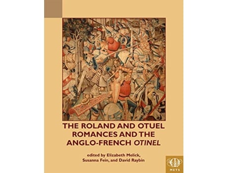 Livro Roland and Otuel Romances and the AngloNorman Otinel de Melick e Elizabeth (Inglês)