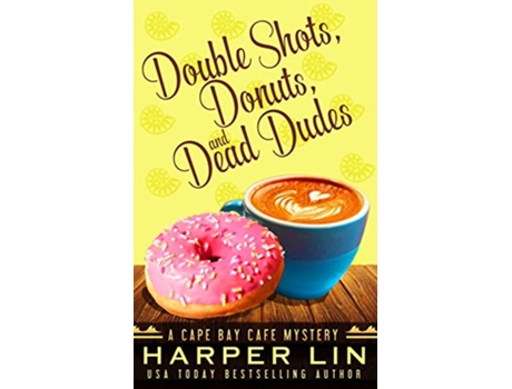 Livro Double Shots Donuts and Dead Dudes A Cape Bay Cafe Mystery de Harper Lin (Inglês)