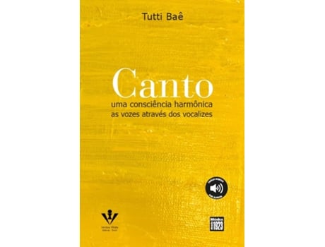 Livro Canto - Uma Consciência Harmônica As Vozes Através Dos Vocalizes de Tutti Bae (Português)