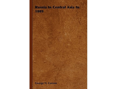 Livro Russia In Central Asia In 1889 de George N Curzon (Inglês)