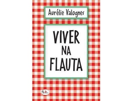 Livro Viver na Flauta de Aurélie Valognes de Aurélie Valognes (Português)