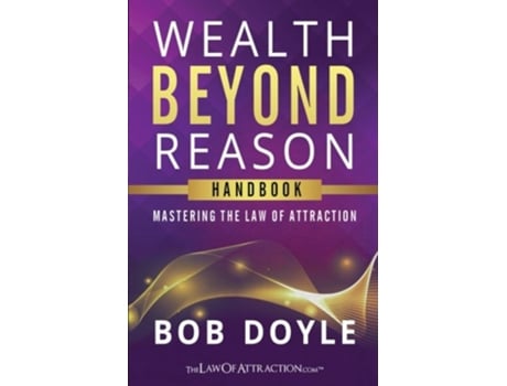 Livro Wealth Beyond Reason Mastering The Law Of Attraction de Bob Doyle (Inglês)