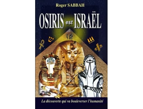 Livro OSIRIS EST ISRAËL La découverte qui va bouleverser lhumanité French Edition de Roger Sabbah (Francês)