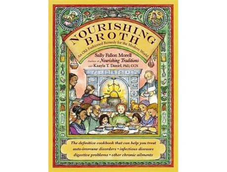 Livro nourishing broth: an old-fashioned remedy for the modern world de sally fallon morell (inglês)