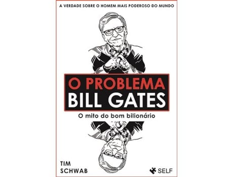 Livro O Problema Bill Gates - O mito do bom bilionário de Tim Schwab&Nbsp e (Português)