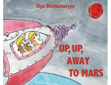 Livro Up, Up Away to Mars de Dipa Bhattacharyya (Inglês - Capa Dura)