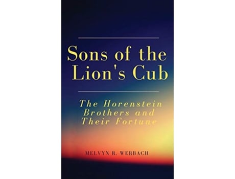 Livro Sons of the Lions Cub The Horenstein Brothers and Their Fortune de Melvyn R Werbach (Inglês)