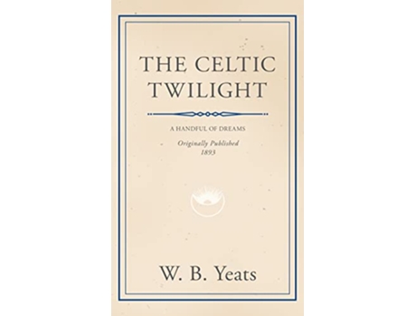 Livro The Celtic Twilight Faerie and Folklore de William Butler Yeats (Inglês)