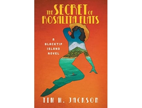 Livro The Secret of Rosalita Flats a Blacktip Island novel de Tim W Jackson (Inglês)