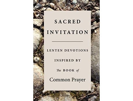 Livro Sacred Invitation Lenten Devotions Inspired by the Book of Common Prayer de Jesse C Middendorf Stephanie Lobdell (Inglês)