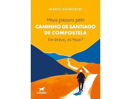 Livro Meus Passos Pelo Caminho De Santiago De Compostela Em Breve, Os Teus? de Mario Signorini (Português)