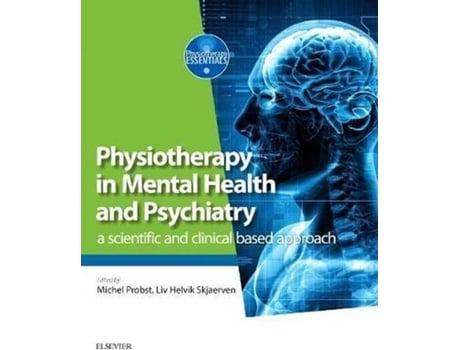Livro Physiotherapy In Mental Health And Psychiatry.(A Scientific And Clinical Based Approach de Skjaerven Probst (Inglês)