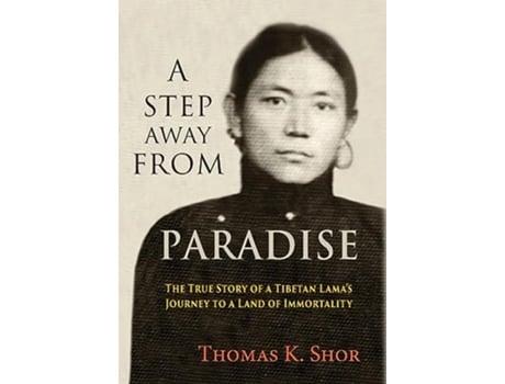 Livro A Step Away from Paradise The True Story of a Tibetan Lamas Journey to a Land of Immortality de Thomas K Shor (Inglês - Capa Dura)