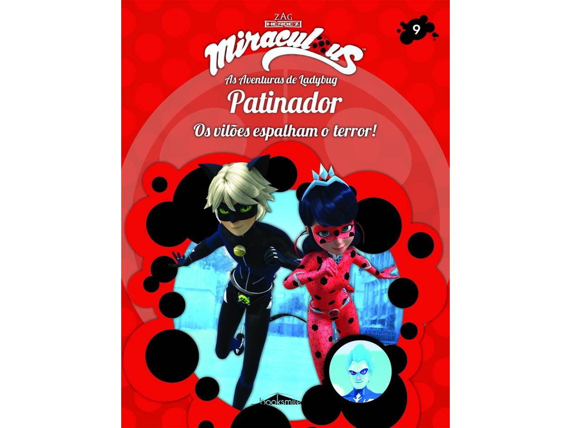 Livro Miraculous: As Aventuras De Ladybug: Os Vilões 9: Patina de Vários  Autores (Português) | Worten.pt