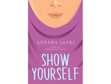 Livro Show Yourself de Adeeba Jafri (Inglês)