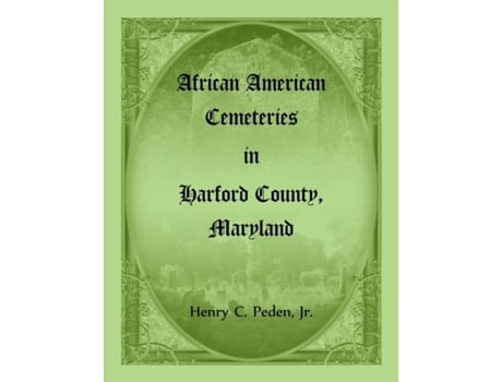 Livro African American Cemeteries in Harford County, Maryland Henry C Peden (Inglês)