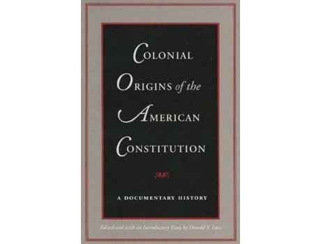 Livro colonial origins of the american constitution de donald lutz (inglês)